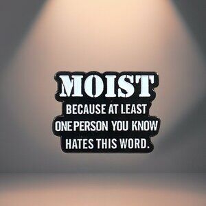MOIST Because at lease one person you know hates this word Enamel Pin